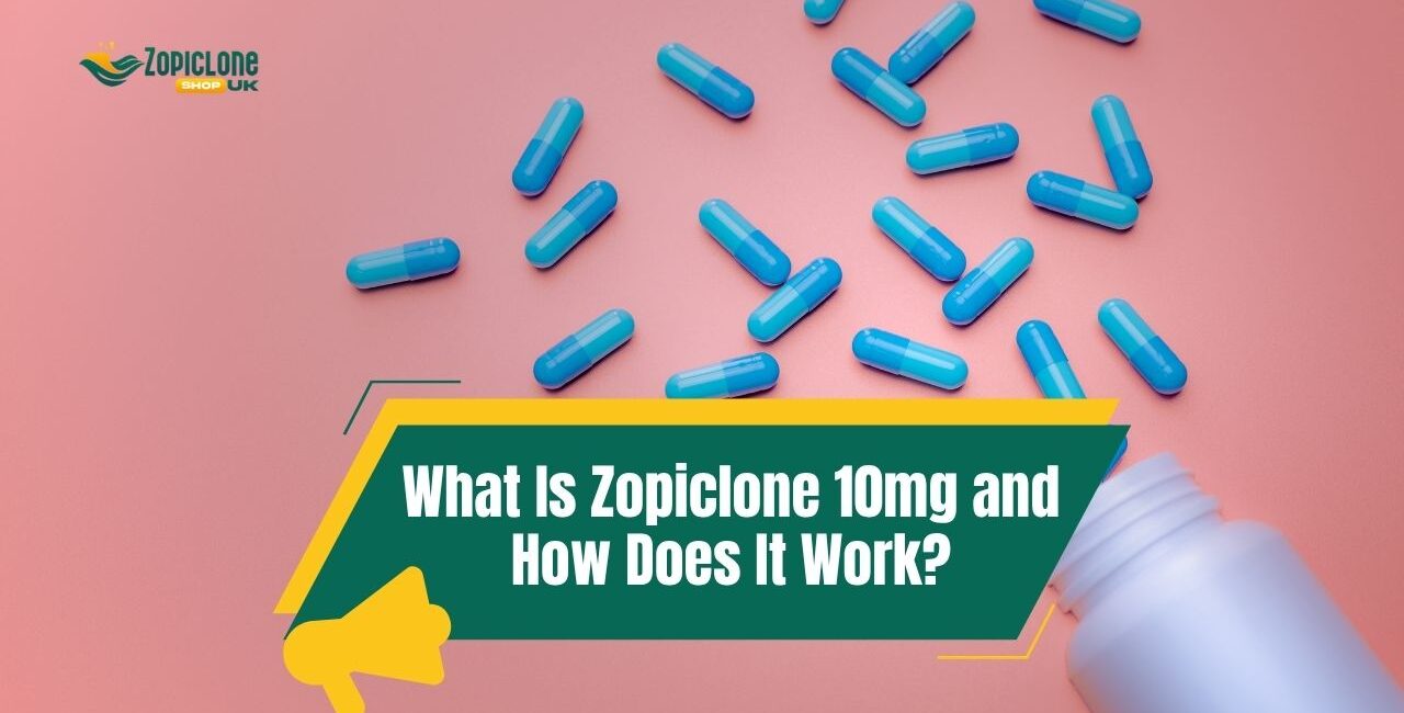 What Is Zopiclone 10mg and How Does It Work?